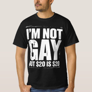 Camiseta Não sou Gay, mas $20 é $20 LGBTQ Engraçado