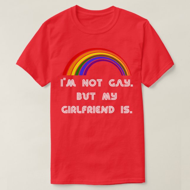 Camiseta Não sou Gay, mas a minha Namorada é o orgulho LGBT (Frente do Design)