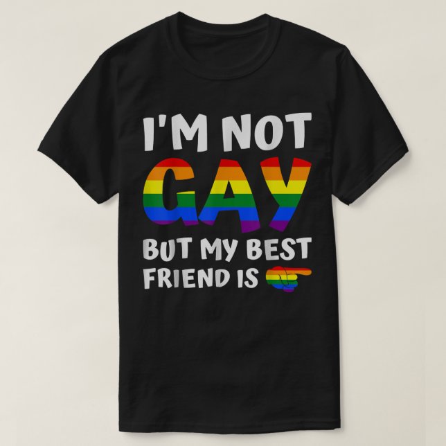Camiseta Não sou Gay, mas meu melhor amigo é um Gay engraça (Frente do Design)