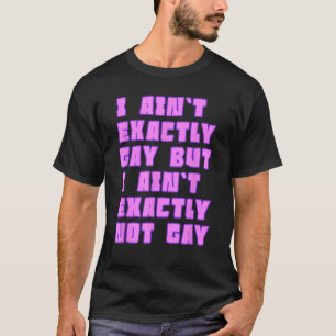 Camiseta Não sou Gay, mas não sou exatamente Gay