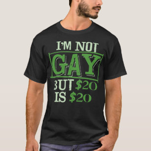 Camiseta Não sou Gay, mas US$ 20 é US$ 20, amigo do LGBT 