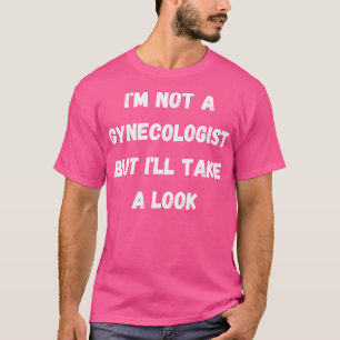 Camiseta Não sou ginecologista, mas vou dar uma olhada