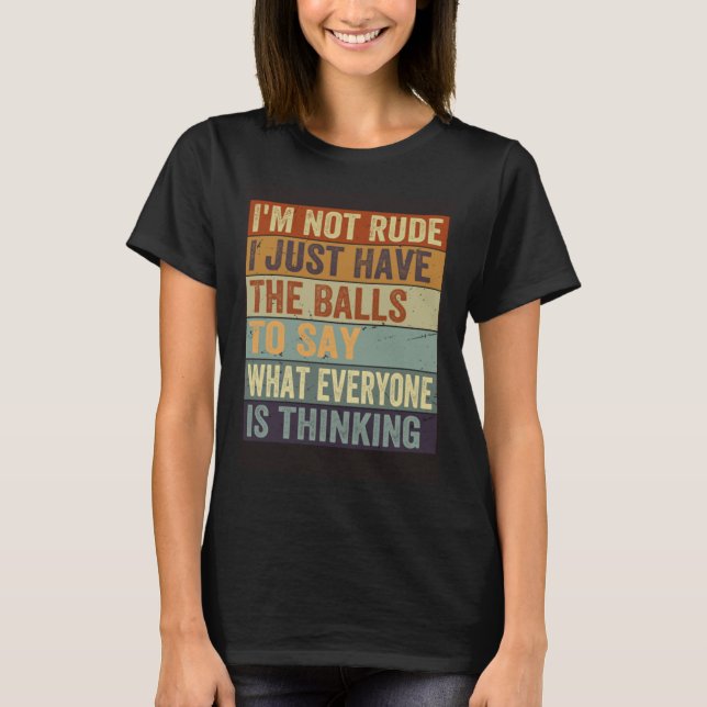 Camiseta Não Sou Grosseiro Só Tenho As Bolas Para Dizer  Sa (Frente)
