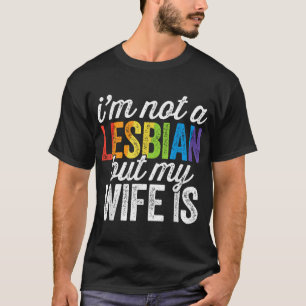 Camiseta Não Sou Lésbica, Mas Minha Esposa É Lésbica