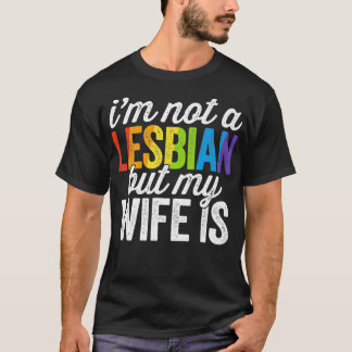 Camiseta Não Sou Lésbica, Mas Minha Esposa É LGBT Lésbica E