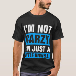 Camiseta Não sou louca, estou um pouco mal