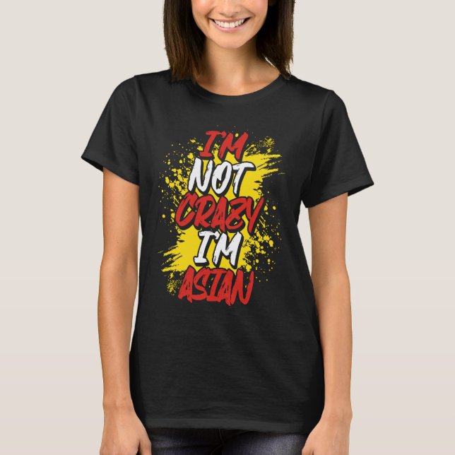 Camiseta Não sou louca, sou asiática (Frente)