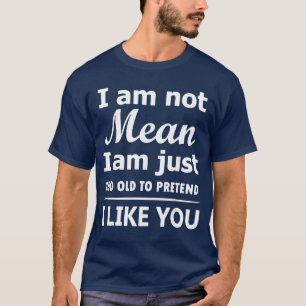 Camiseta Não Sou Má, Só Sou Velho Demais para Fingir que Go