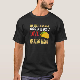 Camiseta Não sou muito bom, mas adoro Tacos Fazeres Mexicos
