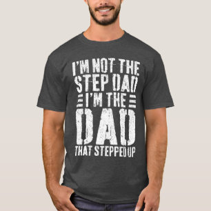 Camiseta Não sou o Padrasto, sou o Pai que Deu um Passo à F
