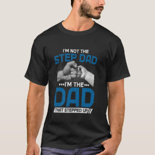 Camiseta Não Sou o Padrasto Sou o Pai que Deu um Passo à Fr