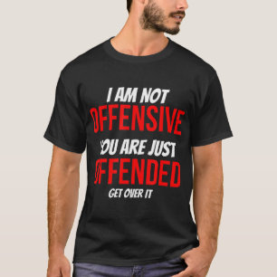 Camiseta Não Sou Ofensiva. Você É Acusado De Anti-Woke.