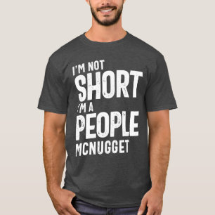 Camiseta Não sou pequeno, sou um Pessoas McNugget Engraçado