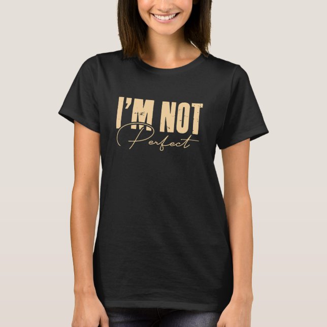 Camiseta Não Sou Perfeito Celebre a Singularidade (Frente)