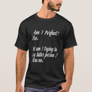 Camiseta Não Sou Perfeito, Estou Tentando Ser Uma Pessoa Me