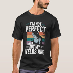 Camiseta Não Sou Perfeito Mas Minhas Soldas São Engraçadas