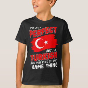 Camiseta Não Sou Perfeito Mas Sou Bandeira Turca Turquia