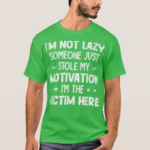 Camiseta Não sou preguiçoso. Alguém apenas roubou minha mot