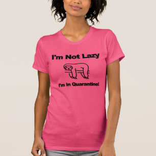 Camiseta Não sou preguiçoso, estou em quarentena