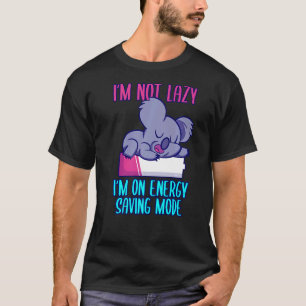 Camiseta Não sou preguiçoso, estou no modo de economia de e