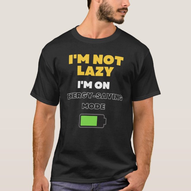 Camiseta Não sou preguiçoso, estou no modo de economia de e (Frente)