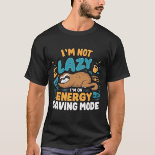 Camiseta Não sou preguiçoso, estou no modo de economia de e