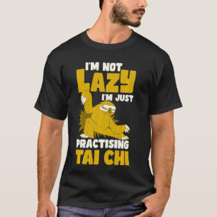 Camiseta Não sou preguiçoso, estou praticando Tai Chi