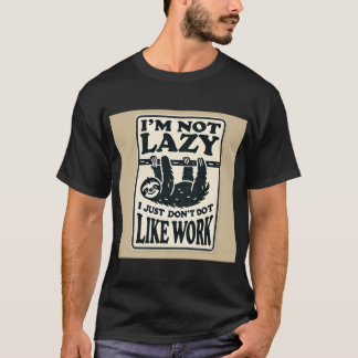 Camiseta Não sou preguiçoso, só não gosto de trabalho - de 