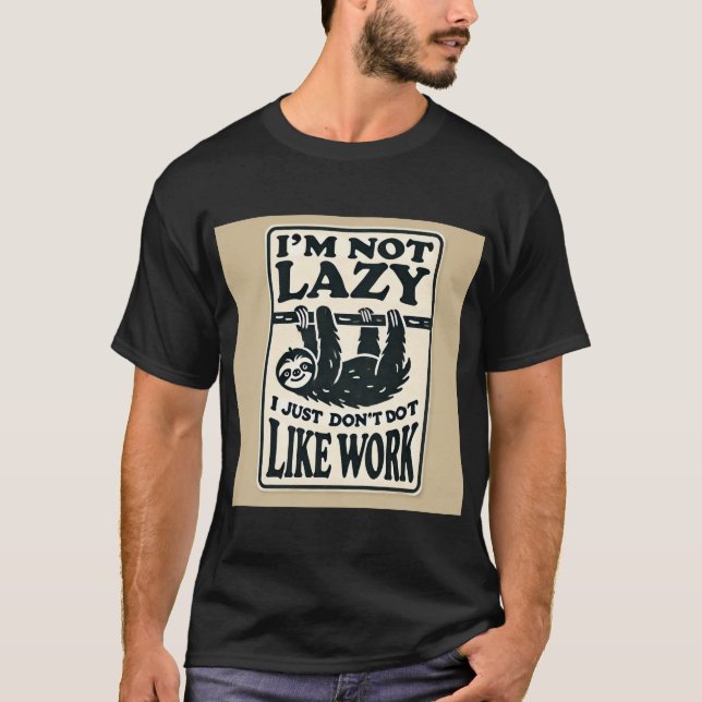Camiseta Não sou preguiçoso, só não gosto de trabalho - de  (Frente)