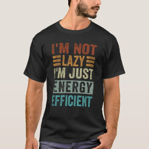 Camiseta Não sou preguiçoso Sou apenas eficiente no uso de