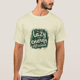 Camiseta Não sou preguiçoso, sou eficiente em energia