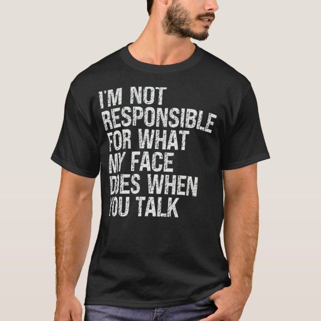 Camiseta Não sou responsável pelo que meu rosto faz quando  (Frente)