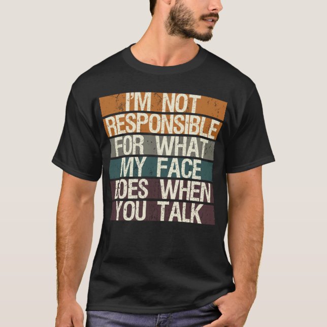 Camiseta Não sou responsável pelo que meu rosto faz quando. (Frente)