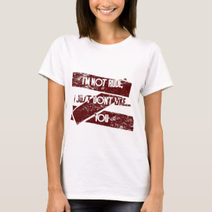 Camiseta Não sou Rude, só não gosto... Você