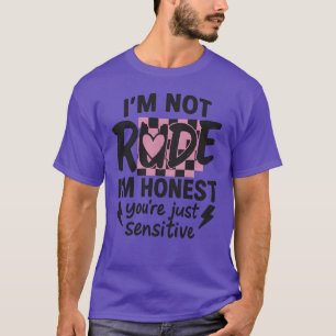 Camiseta Não sou rude, sou honesto, você é que é sensível