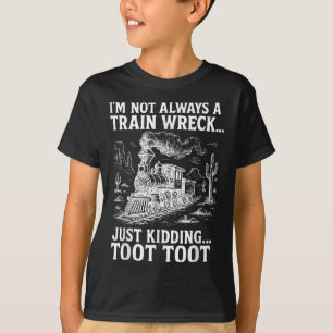 Camiseta Não Sou Sempre Um Desastre de Trem Brincadeira Too