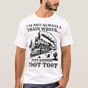 Camiseta Não Sou Sempre Um Desastre de Trem Brincadeira Too