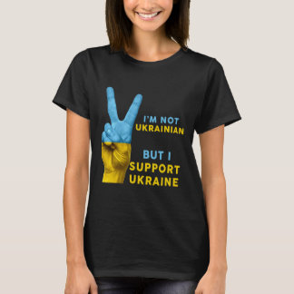 Camiseta Não sou ucraniano, mas apoio a Ucrânia Eu apoio a