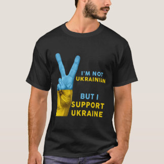 Camiseta Não sou ucraniano, mas apoio a Ucrânia. Eu apoio a