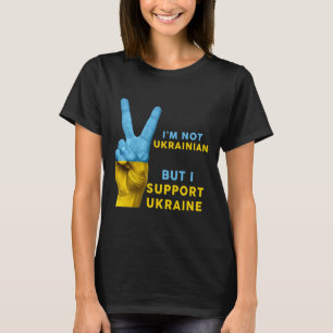 Camiseta Não sou ucraniano, mas apoio a Ucrânia Eu apoio a