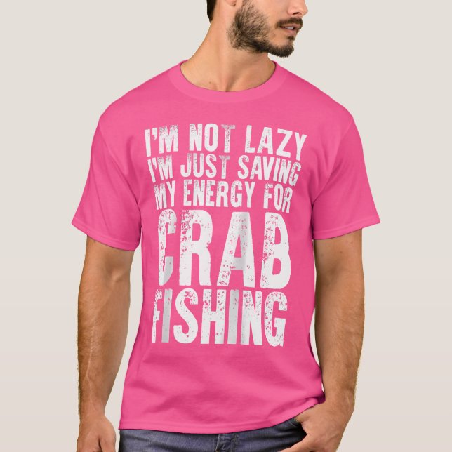 Camiseta Não Sou Um Caranguejo Engraçado Preguiçoso A Pesca (Frente)