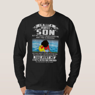 Camiseta Não Sou Um Filho Perfeito, Mas Minha Mãe Louca Me