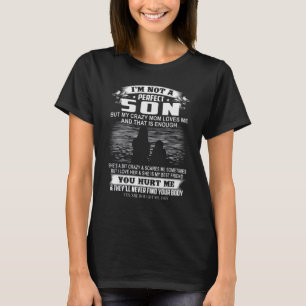 Camiseta Não sou um filho perfeito, mas minha mãe louca me 