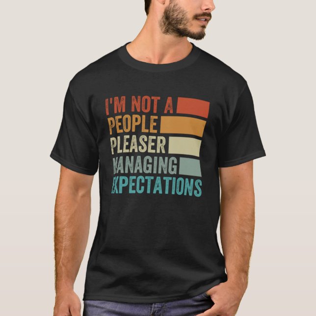 Camiseta Não sou um Pessoas Pleaser Gerenciando Expectativa (Frente)