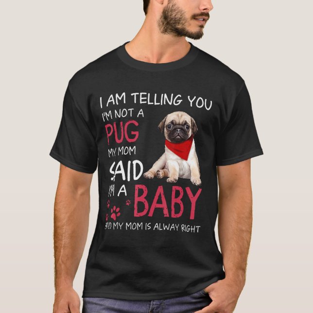 Camiseta Não Sou Um Pug, Sou Um Bebê (Frente)
