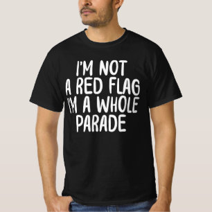 Camiseta Não Sou Uma Bandeira Vermelha, Sou Um Desfile Inte