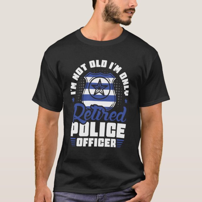 Camiseta Não sou velho, sou só policial aposentado (Frente)
