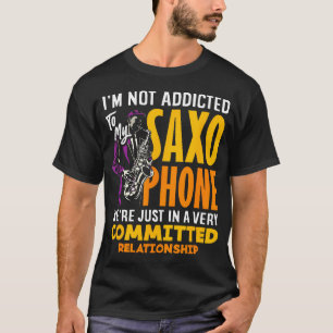 Camiseta Não Sou Viciado No Meu Saxofone Saxofonista Engraç