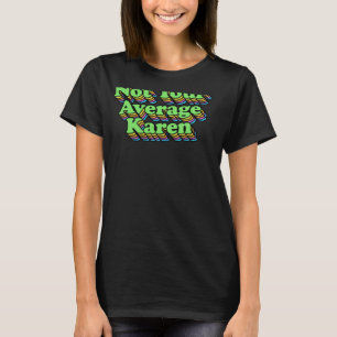 Camiseta Não Sua Média Karen Repetindo Cores Legal Inclinaç