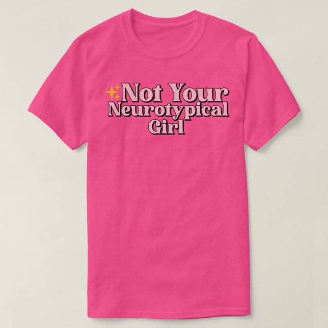 Camiseta Não Sua Menina Neurotípica (Frente do Design)